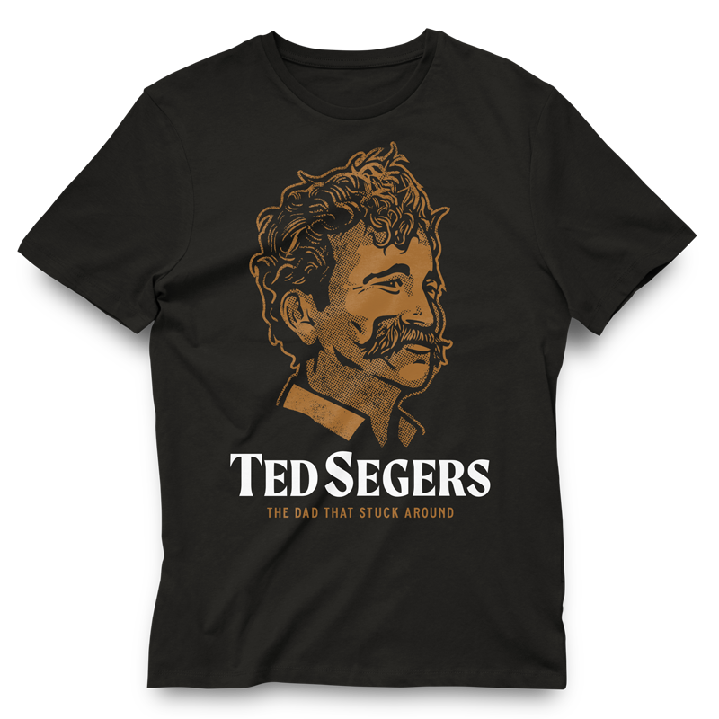 Ted Segers "The Dad that Stuck Around" Shirt - UNISEX