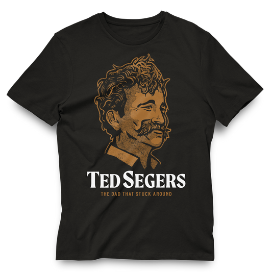 Ted Segers "The Dad that Stuck Around" Shirt - UNISEX